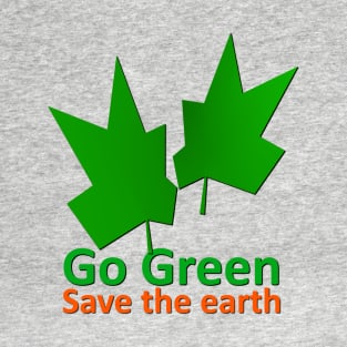 Go Green to Save the Earth T-Shirt